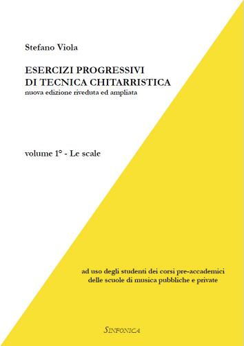 Esercizi progressivi di tecnica chitarristica vol.1 di Stefano Viola edito da Sinfonica Jazz Ediz. Musicali