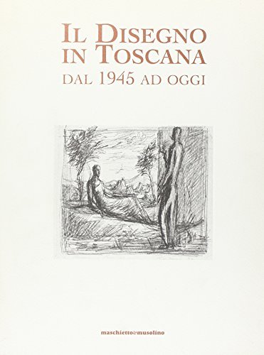 Disegno in Toscana dal 1945 ad oggi. Catalogo della mostra edito da Maschietto Editore