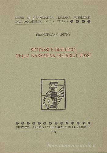 Sintassi e dialogo nella narrativa di Carlo Dossi di Francesca Caputo edito da Accademia della Crusca
