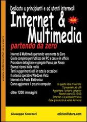 Internet & multimedia partendo da zero di Giuseppe Scozzari edito da Edizionifutura.Com