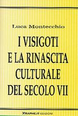 I visigoti e la rinascita culturale del secolo VII di Luca Montecchio edito da Graphe.it