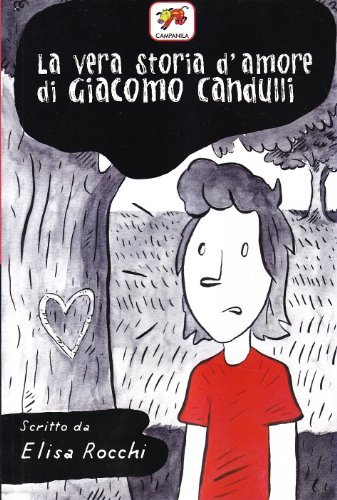 La vera storia d'amore di Giacomo Candulli di Elisa Rocchi edito da Campanila