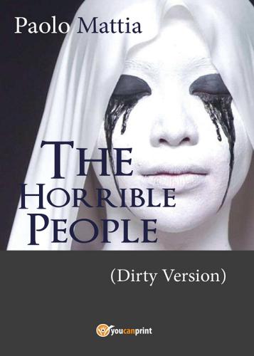 The horrible people (dirty version) di Paolo Mattia edito da Youcanprint