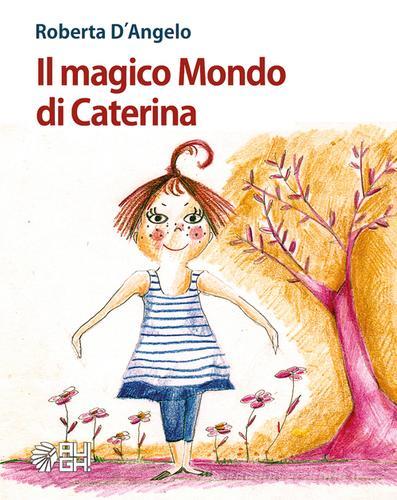Il magico mondo di Caterina di Roberta D'Angelo edito da Augh!