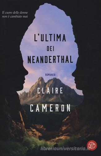 L' ultima dei Neanderthal di Claire Cameron edito da SEM