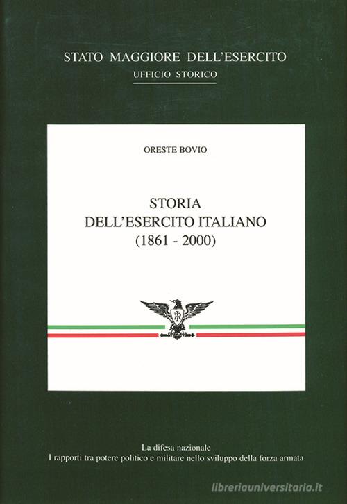 Storia dell'esercito italiano (1861-2000) di Oreste Bovio edito da Stato Maggiore dell'Esercito