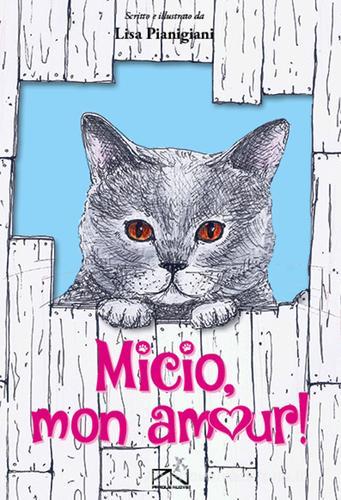 Micio, mon amour! di Lisa Pianigiani edito da Parole Nuove Edizioni