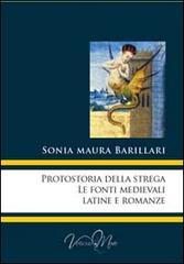 Protostoria della strega, le fonti medievali latine e romanze di Sonia Maura Barillari edito da Virtuosa-Mente