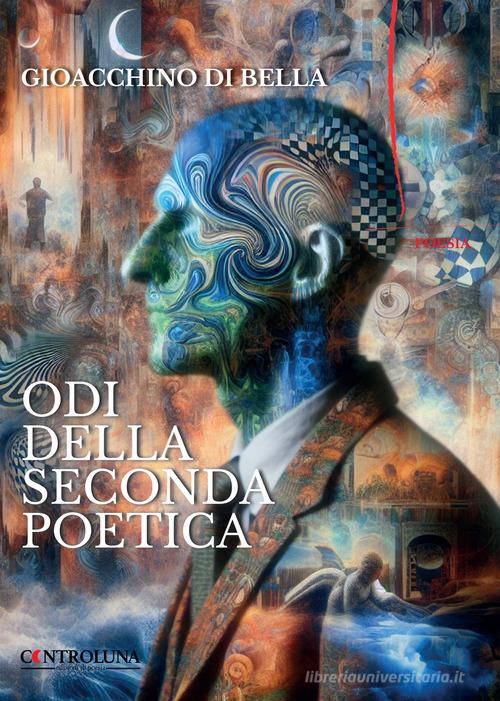 Odi della seconda poetica di Gioacchino Di Bella edito da Controluna