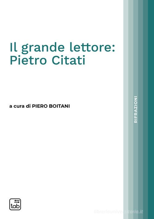 Il grande lettore: Pietro Citati edito da Tab edizioni