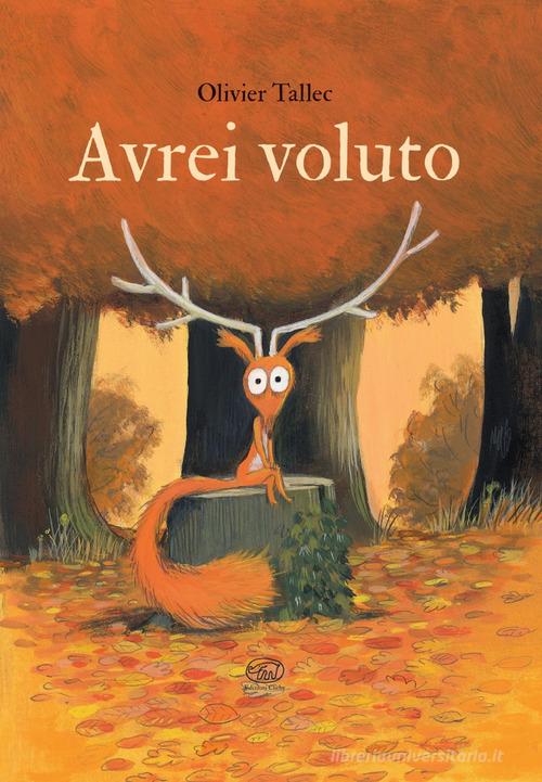 Avrei voluto. Ediz. a colori di Olivier Tallec edito da Clichy