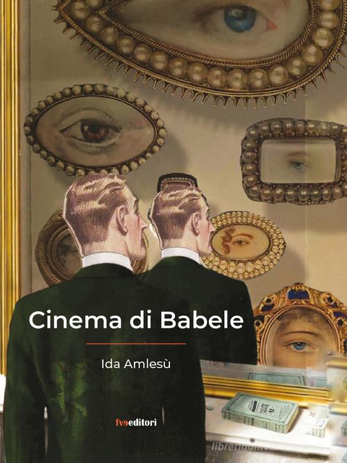 Cinema di Babele di Ida Amlesù edito da FVE