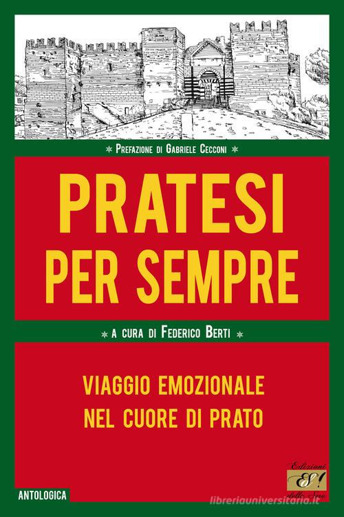 Pratesi per sempre. Viaggio emozionale nel cuore di Prato edito da Edizioni della Sera