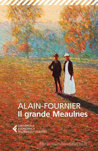 Il grande Meaulnes di Henri Alain-Fournier edito da Feltrinelli