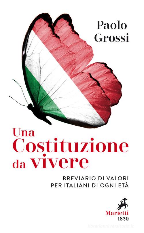 Una Costituzione da vivere. Breviario di valori per italiani di ogni età di Paolo Grossi edito da Marietti 1820
