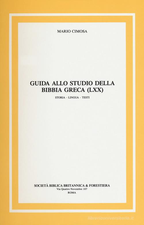 Guida allo studio della Bibbia greca (LXX) Storia, lingua, testi di Mario Cimosa edito da Società Biblica Britannica