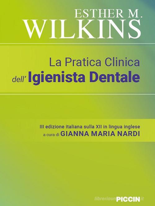 La pratica clinica dell'igienista dentale di Esther M. Wilkins edito da Piccin-Nuova Libraria