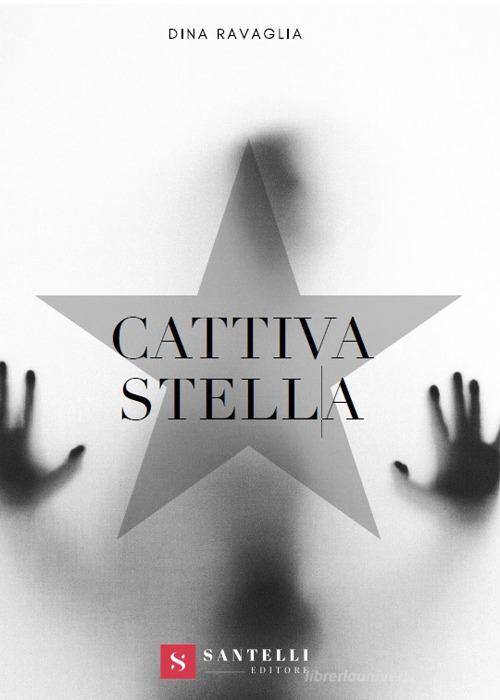 Libro Cattiva stella di Dina Ravaglia di Santelli