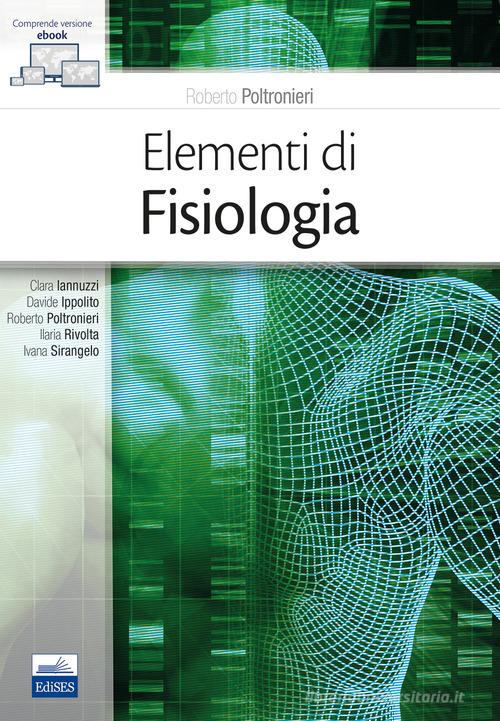 Elementi di fisiologia. Con e-book di Roberto Poltronieri, Clara Iannuzzi, Davide Ippolito edito da Edises