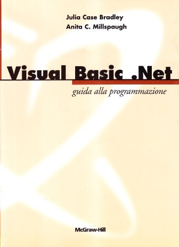 Visual Basic.Net. Guida alla programmazione di Julia Bradley Case, Anita C. Millspaugh edito da McGraw-Hill Education
