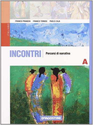 Incontri. Volume unico. Con espansione online. Per le Scuole superiori di Franco Prandin, Franco Tomasi, Paolo Zaja edito da De Agostini Scuola