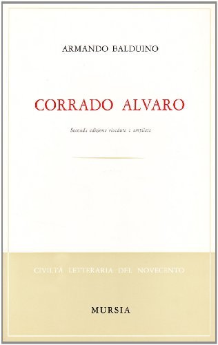 Corrado Alvaro di Armando Balduino edito da Ugo Mursia Editore