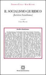 Il socialismo giuridico (Juristen sozialismus) di Friedrich Engels, Karl Kautsky edito da Edizioni Scientifiche Italiane