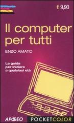Il computer per tutti di Enzo Amato edito da Apogeo