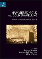 Hammered Gold and Gold Enamelling. Studi in onore di Anthony Leonard Johnson edito da Aracne