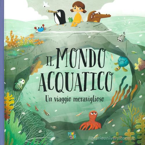 Il mondo acquatico. Un viaggio meraviglioso. Ediz. a colori di Pavla Hanácková edito da Pane e Sale