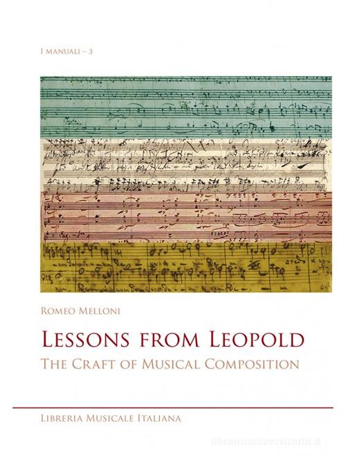 Lessons from Leopold. The craft of musical composition di Romeo Melloni edito da LIM