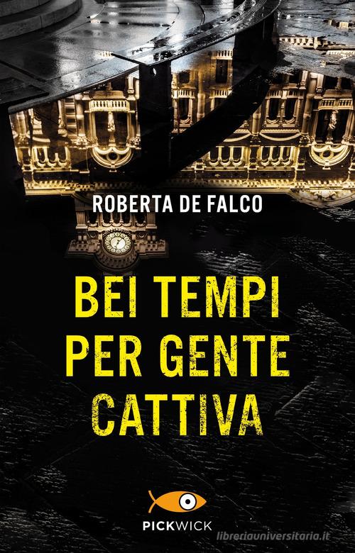 Bei tempi per gente cattiva. Un nuovo caso per il commissario Benussi di Roberta De Falco edito da Sperling & Kupfer