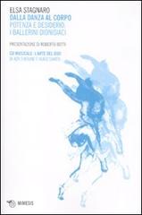 Dalla danza al corpo. Potenza e desiderio: i ballerini dionisiaci. Con CD Audio di Elsa Stagnaro edito da Mimesis