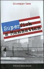 Superfish a Manhattan di Giuseppe Casa edito da Edizioni Interculturali Uno