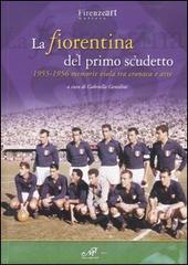 La Fiorentina del primo scudetto. 1955-1956 memorie viola tra cronaca e arte edito da Masso delle Fate