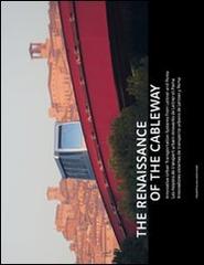 The Renaissance of the Cableway. Ediz. multilingue di Anton Seeber edito da Prokopp & Hechensteiner