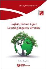 English, but not quite. Locating linguistic diversity di Oriana Palusci edito da Tangram Edizioni Scientifiche