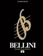 Bellini. Romanzo di una vita breve di Agapito Bucci edito da Zecchini