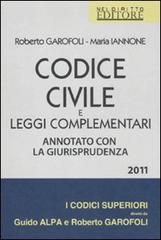 Codice civile e leggi complementari. Annotato con la giurisprudenza di Roberto Garofoli, Maria Iannone edito da Neldiritto.it