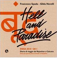 Hell and paradise, India 2010-2011. Diario di viaggio dal Rajasthan a Calcutta di Francesco Spada, Gilda Novelli edito da Lupo