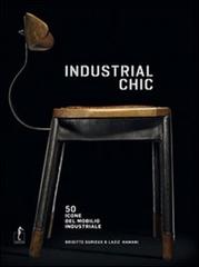 Industrial chic. 50 icone del mobilio industriale. Ediz. illustrata di Brigitte Durieux, Laziz Hamani edito da L'Ippocampo