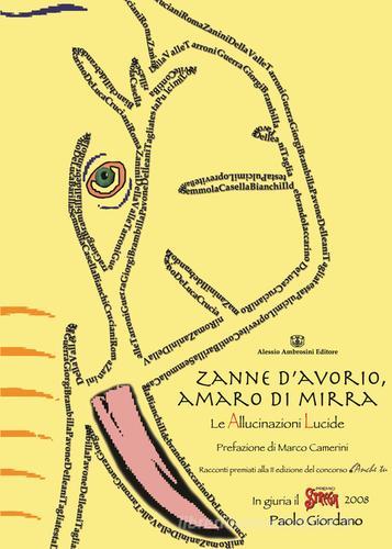 Zanne d'avorio, amaro di mirra. Le allucinazioni lucide edito da Alessio Ambrosini