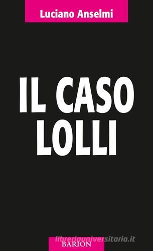 Il caso Lolli di Luciano Anselmi edito da Barion