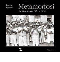 Metamorfosi. La Maddalena 1973-1986 di Tatiano Maiore edito da Taphros Editrice
