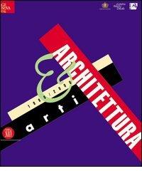 Arti & architettura. 1900-2000. Ediz. illustrata edito da Skira