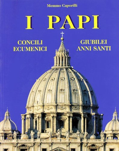 I papi. Concili ecumenici. Giubilei anni santi di Memmo Caporilli edito da Euroedit