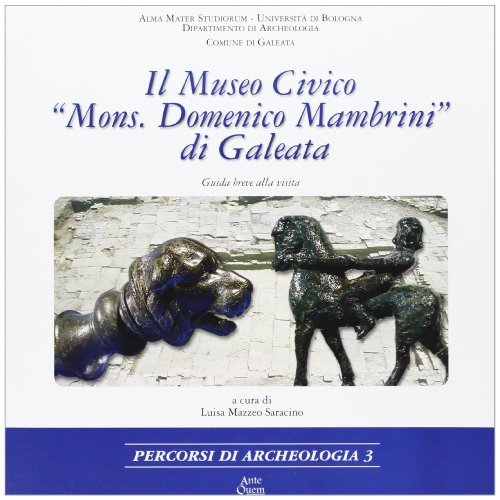 Il Museo civico «Mons. Domenico Mambrini» di Galeata. Guida breve alla visita edito da Ante Quem