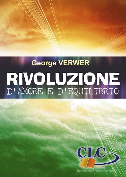 Rivoluzione d'amore e d'equilibrio di George Verwer edito da CLC