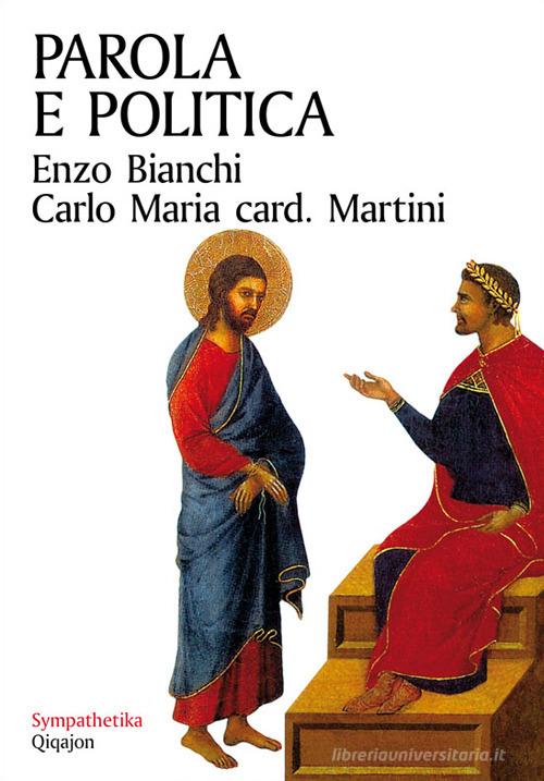 Parola e politica di Enzo Bianchi, Carlo Maria Martini edito da Qiqajon