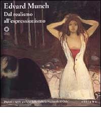 Edvard Munch. Dal realismo all'espressionismo. Dipinti e opere grafiche dalla Galleria nazionale di Oslo. Catalogo della mostra edito da Sillabe